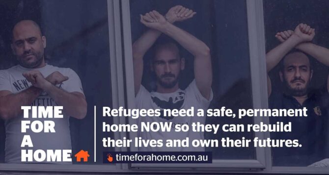 Coalition of 60 organisations launch Time for a Home campaign giving Morrison Government a June 2021 deadline to resettle refugees